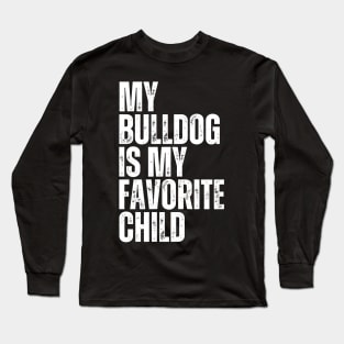 My Bulldog is My Favorite Child Long Sleeve T-Shirt